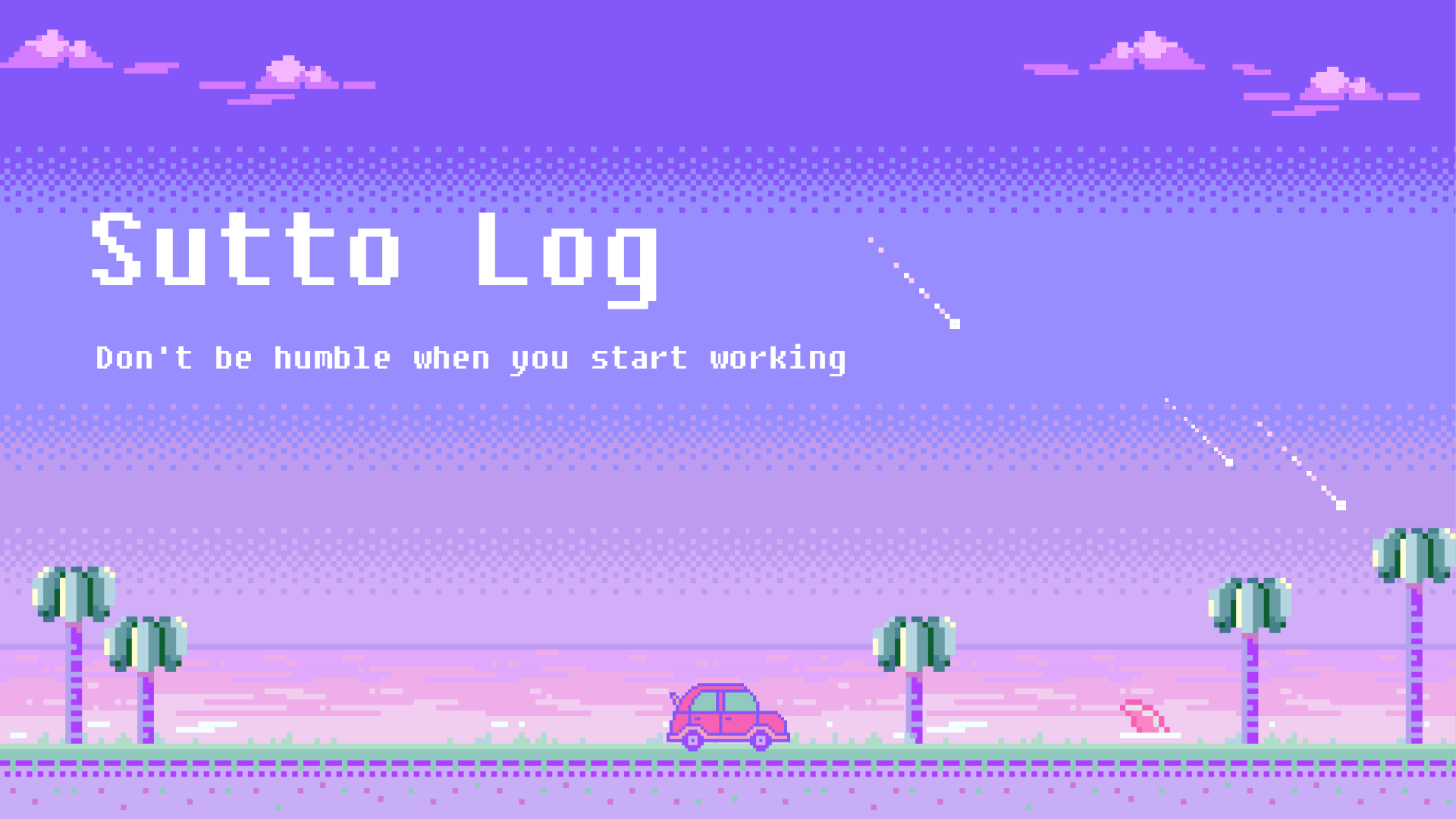 Sutto Log - Don't be humble when you start working